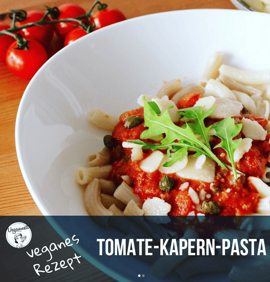 Kapriolen der Tomate – Pasta mit Vegannett Tomate-Kaper & sonnengereiften Tomaten